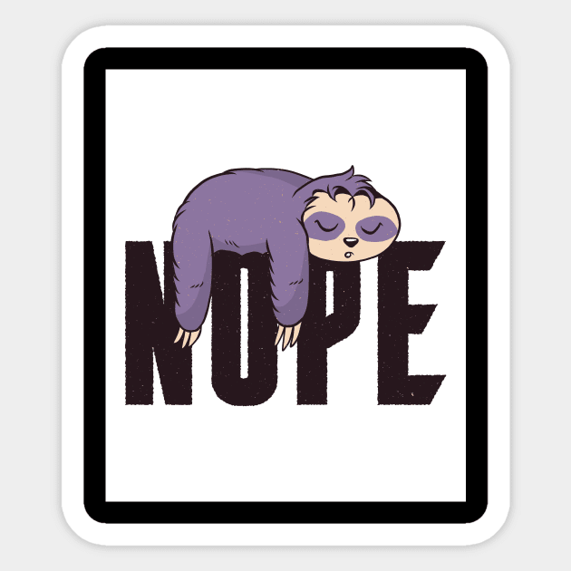 Sloths Nope Funny Sloth Quote Sticker by BK55